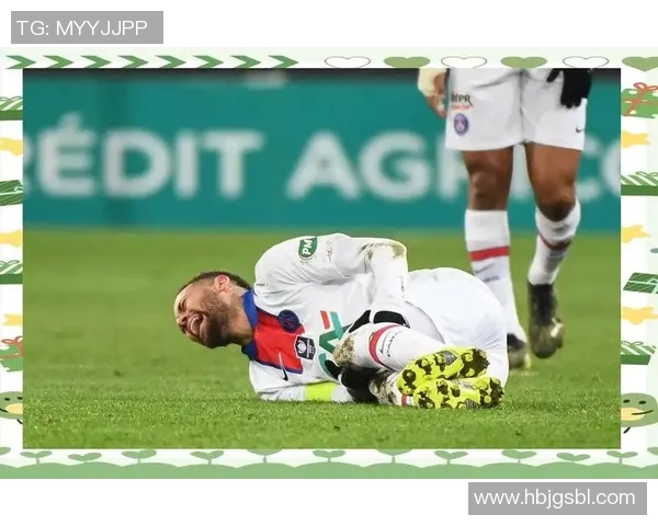 内马尔再度受伤影响巴黎欧冠前景球队未来堪忧